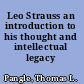 Leo Strauss an introduction to his thought and intellectual legacy /