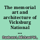 The memorial art and architecture of Vicksburg National Military Park /