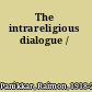 The intrareligious dialogue /