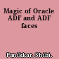 Magic of Oracle ADF and ADF faces