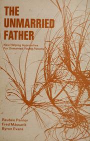 The unmarried father; new approaches for helping unmarried young parents /