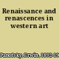 Renaissance and renascences in western art