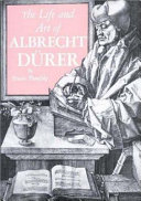 The Life and art of Albrecht Dürer /