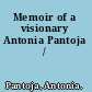 Memoir of a visionary Antonia Pantoja /