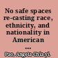 No safe spaces re-casting race, ethnicity, and nationality in American theater /