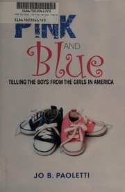 Pink and blue : telling the boys from the girls in America /