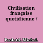 Civilisation française quotidienne /