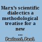 Marx's scientific dialectics a methodological treatise for a new century /