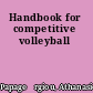 Handbook for competitive volleyball
