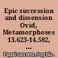 Epic succession and dissension Ovid, Metamorphoses 13.623-14.582, and the reinvention of the Aeneid /