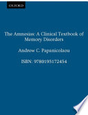 The amnesias a clinical textbook of memory disorders /