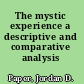 The mystic experience a descriptive and comparative analysis /