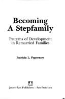 Becoming a stepfamily : patterns of development in remarried families /