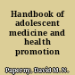 Handbook of adolescent medicine and health promotion