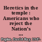 Heretics in the temple : Americans who reject the Nation's legal faith /