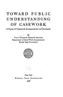 Toward public understanding of casework; a study of casework interpretation in Cleveland