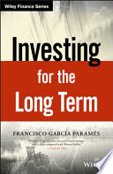 Investing for the long term : my experience as an investor /