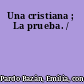 Una cristiana ; La prueba. /