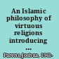 An Islamic philosophy of virtuous religions introducing Alfarabi /