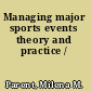 Managing major sports events theory and practice /
