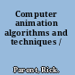 Computer animation algorithms and techniques /