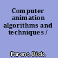 Computer animation algorithms and techniques /