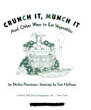 Crunch it, munch it : and other ways to eat vegetables /