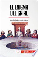 El enigma del grial : la reliquia de los mil rostros. /