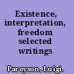 Existence, interpretation, freedom selected writings /