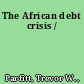 The African debt crisis /