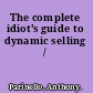 The complete idiot's guide to dynamic selling /