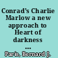 Conrad's Charlie Marlow a new approach to Heart of darkness and Lord Jim /