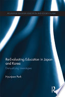 Re-evaluating education in Japan and Korea demystifying stereotypes /