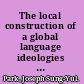 The local construction of a global language ideologies of English in South Korea /