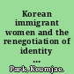 Korean immigrant women and the renegotiation of identity class, gender, and the politics of identity /