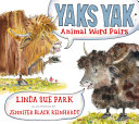 Yaks yak : animal word pairs /