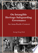 On intangible heritage safeguarding governance : an Asia-Pacific context /