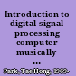 Introduction to digital signal processing computer musically speaking /