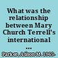 What was the relationship between Mary Church Terrell's international experience and her work against racism in the United States? /