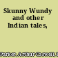 Skunny Wundy and other Indian tales,