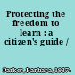 Protecting the freedom to learn : a citizen's guide /