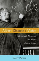 Albert Einstein's vision : remarkable discoveries that shaped modern science /