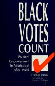 Black votes count : political empowerment in Mississippi after 1965 /