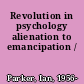 Revolution in psychology alienation to emancipation /