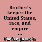 Brother's keeper the United States, race, and empire in the British Caribbean, 1937-1962 /