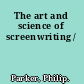 The art and science of screenwriting /