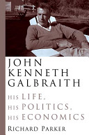 John Kenneth Galbraith : his life, his politics, his economics /