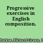 Progressive exercises in English composition.