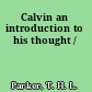 Calvin an introduction to his thought /