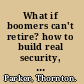 What if boomers can't retire? how to build real security, not phantom wealth /